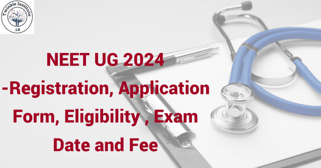 NEET UG 2024 Registration Application Form Eligibility and Fee Exam Date
